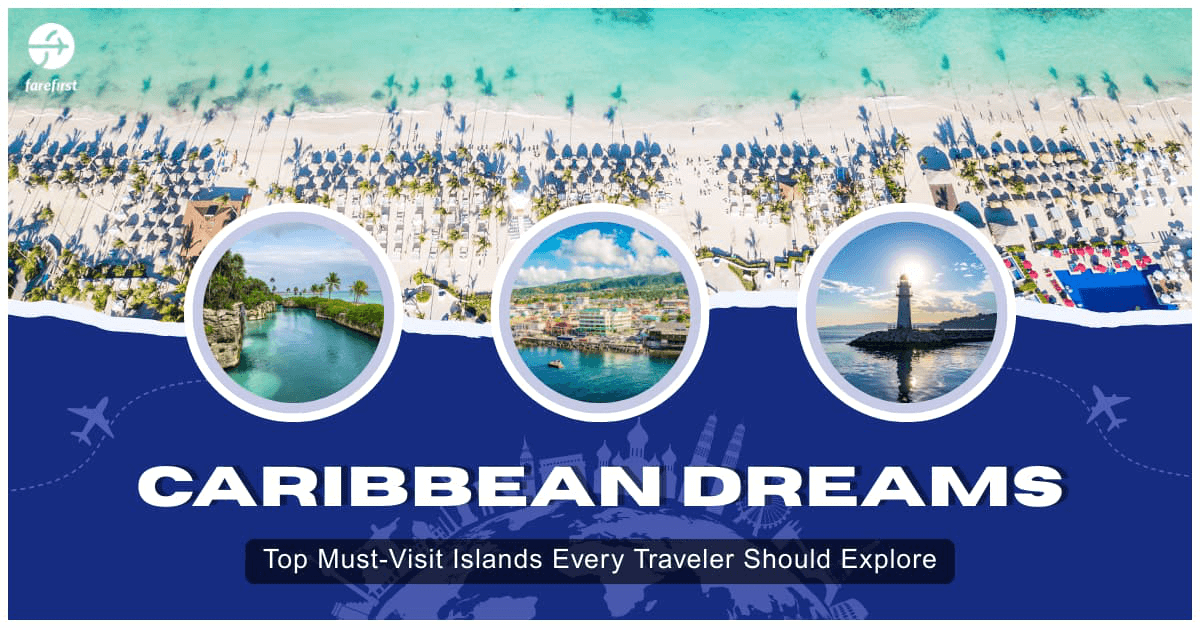 Caribbean Dreams – Top Must-Visit Islands Every Traveler Should Explore